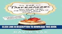 Best Seller The Tastemakers: Why We re Crazy for Cupcakes but Fed Up with Fondue Free Read