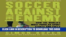 [PDF] Soccer Against the Enemy: How the World s Most Popular Sport Starts and Fuels Revolutions