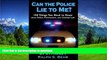 FAVORITE BOOK  Can The Police Lie To Me? 150 Things You Need to Know About Police, Prosecutors