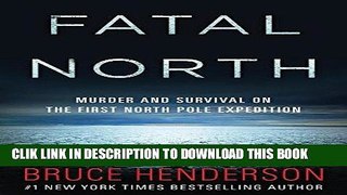 [PDF] Fatal North: Murder and Survival on the First North Pole Expedition Full Online