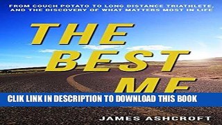 [PDF] The Best Me: From Couch Potato to Long Distance Triathlete, And The Discovery Of What