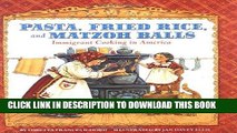 [PDF] Pasta, Fried Rice, and Matzoh Balls: Immigrant Cooking in America (Cooking Through Time)