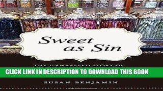 Best Seller Sweet as Sin: The Unwrapped Story of How Candy Became America s Favorite Pleasure Free