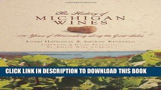 Ebook The History of Michigan Wines:: 150 Years of Winemaking along the Great Lakes (American