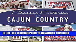 Best Seller Classic Eateries of Cajun Country (American Palate) Free Read
