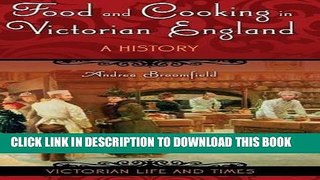 Ebook Food and Cooking in Victorian England: A History (Victorian Life and Times) Free Read