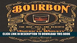 Ebook Bourbon: The Rise, Fall, and Rebirth of an American Whiskey Free Read