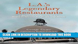 Ebook L.A. s Legendary Restaurants: Celebrating the Famous Places Where Hollywood Ate, Drank, and