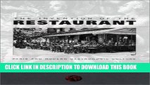 Ebook The Invention of the Restaurant: Paris and Modern Gastronomic Culture (Harvard Historical