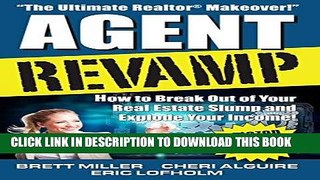 [PDF] Agent Revamp: How to Break Out of Your Real Estate Slump and Explode Your Income! Full Online