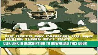 [PDF] The Green Bay Packers The Dan Devine Years 1971-1974 Popular Collection