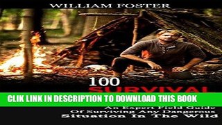 [PDF] 100 Survival Skills: An Expert Field Guide Of Surviving Any Dangerous Situation In The Wild