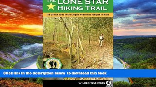 Best book  The Lone Star Hiking Trail: The Official Guide to the Longest Wilderness Footpath in