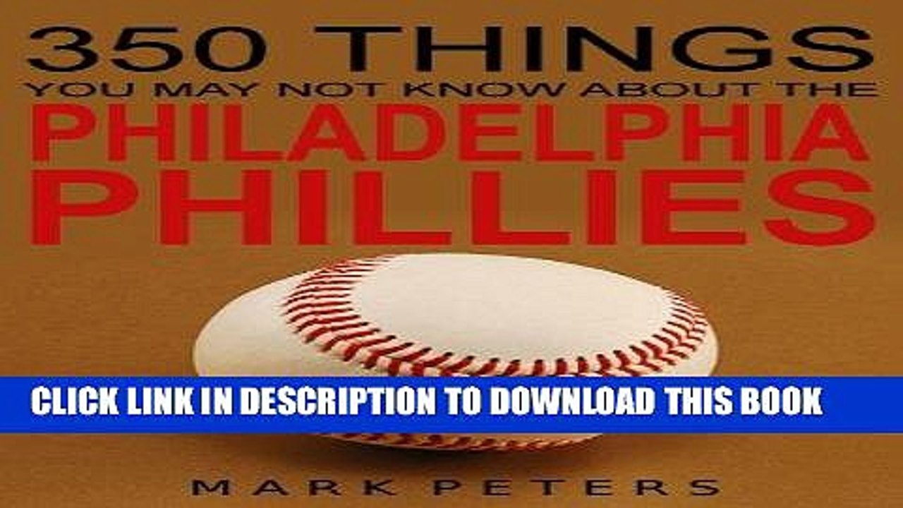 [PDF] 350 Things You May Not Know About The Philadelphia Phillies Popular Collection
