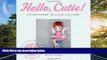 FREE DOWNLOAD  Hello, Cutie!: Adventures in Cute Culture  BOOK ONLINE