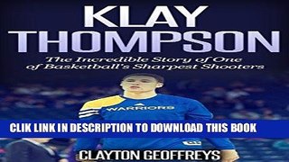 [PDF] Klay Thompson: The Incredible Story of One of Basketball s Sharpest Shooters (Basketball