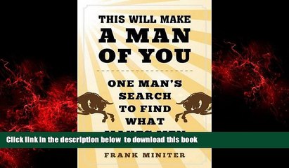 Best book  This Will Make a Man of You: One Manâ€™s Search for Hemingway and Manhood in a Changing