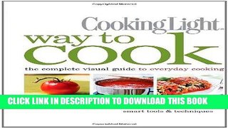 Ebook Cooking Light Way to Cook: The Complete Visual Guide to Everyday Cooking Free Download