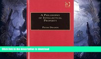 READ BOOK  A Philosophy of Intellectual Property (Applied Legal Philosophy) FULL ONLINE