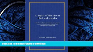 READ BOOK  A digest of the law of libel and slander: with the evidence, procedure, and practice,