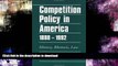 READ  Competition Policy in America, 1888-1992: History, Rhetoric, Law FULL ONLINE