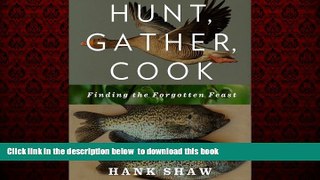 GET PDFbook  Hunt, Gather, Cook: Finding the Forgotten Feast [DOWNLOAD] ONLINE