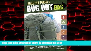 GET PDFbook  Build the Perfect Bug Out Bag: Your 72-Hour Disaster Survival Kit READ ONLINE