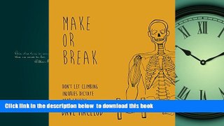 Read book  Make or Break: Don t Let Climbing Injuries Dictate Your Success READ ONLINE