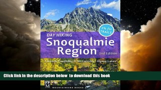Best book  Day Hiking: Snoqualmie Region 2nd Edition: Cascade Foothills, I-90 Corridor, Alpine