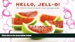 Read Hello, Jell-O!: 50+ Inventive Recipes for Gelatin Treats and Jiggly Sweets Library Online