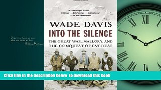 Best books  Into the Silence: The Great War, Mallory, and the Conquest of Everest READ ONLINE