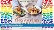PDF The Flexitarian Table: Inspired, Flexible Meals for Vegetarians, Meat Lovers, and Everyone in
