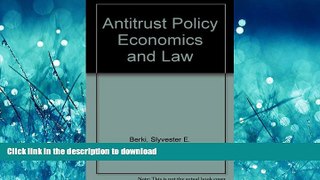 READ BOOK  Antitrust Policy Economics and Law FULL ONLINE