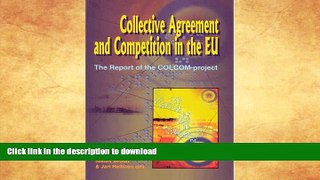 READ BOOK  Collective Agreement and Competition in the EU: The Report of the COLCOM-Project FULL