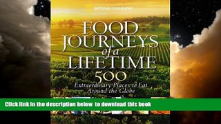 Read book  Food Journeys of a Lifetime: 500 Extraordinary Places to Eat Around the Globe BOOK