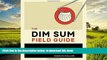 GET PDFbooks  The Dim Sum Field Guide: A Taxonomy of Dumplings, Buns, Meats, Sweets, and Other