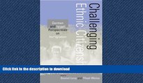 READ BOOK  Challenging Ethnic Citizenship: German and Israeli Perspectives on Immigration FULL