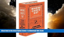 Read book  Where Chefs Eat: A Guide to Chefs  Favorite Restaurants (2015) BOOOK ONLINE