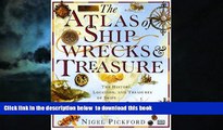 Read book  The Atlas of Shipwrecks   Treasure: The History, Location, and Treasures of Ships Lost