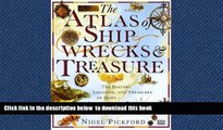 Best book  The Atlas of Shipwrecks   Treasure: The History, Location, and Treasures of Ships Lost