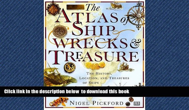 Best book The Atlas of Shipwrecks Treasure: The History, Location, and Treasures of Ships Lost