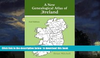 Read books  A New Genealogical Atlas of Ireland, Second Edition BOOOK ONLINE