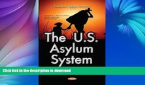 FAVORITE BOOK  The U.S. Asylum System: Trends in Claims, Fraud Risks and Prevention Controls