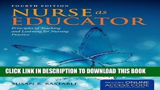 PDF Nurse As Educator: Principles of Teaching and Learning for Nursing Practice (Bastable, Nurse