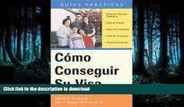 READ BOOK  CÃ³mo Conseguir Su Visa (How to Obtain Your Visa) (Guias Practicas) (Spanish Edition)