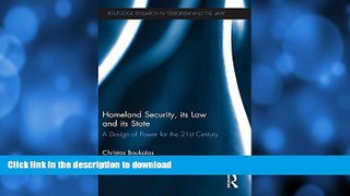 READ BOOK  Homeland Security, its Law and its State: A Design of Power for the 21st Century