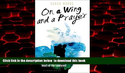 Best book  On a Wing and a Prayer: One Woman s Adventure into the Heart of the Rainforest