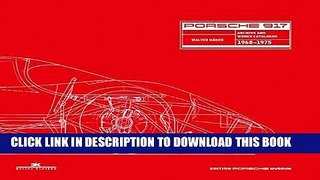 Read Now Porsche 917: Archives and Works Catalogue 1968 - 1975 (English and German Edition) PDF