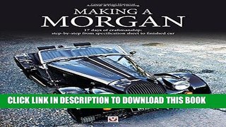 Read Now Making a Morgan: 17 days of craftmanship: step-by-step from specification sheet to