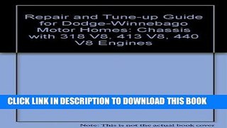Read Now Repair and Tune-up Guide for Dodge-Winnebago Motor Homes: Chassis with 318 V8, 413 V8,